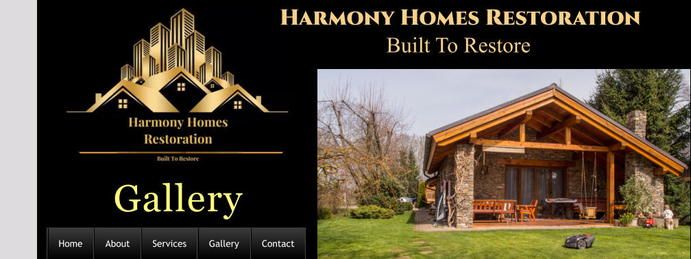 Gallery                                                    Harmony Homes Restoration             Built To Restore